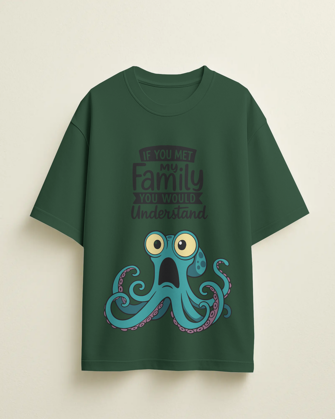 If You Met My Family Graphic Printed Oversized Tee